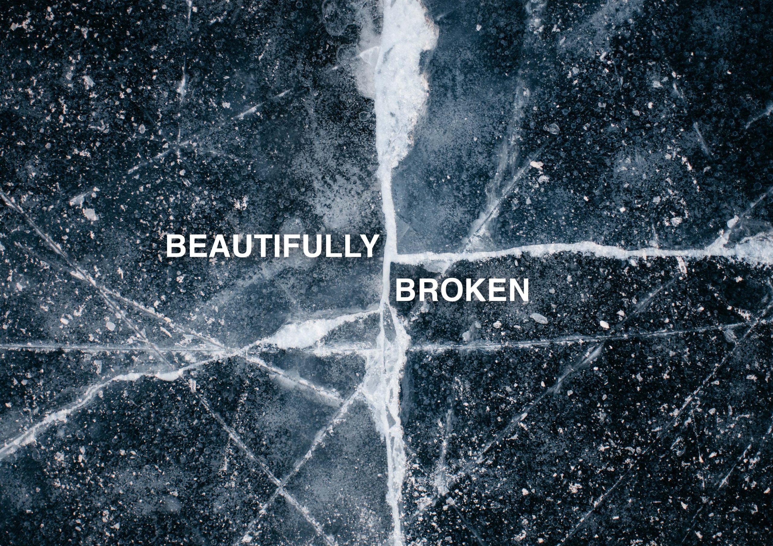 Beautifully broken