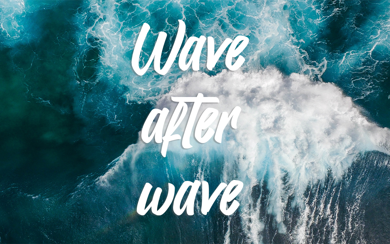 wave after wave